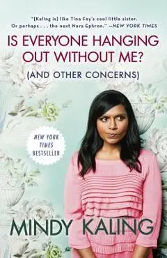 Is Everyone Hanging Out Without Me? (and Other Concerns) - Mindy Kaling
