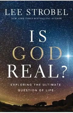 Is God Real?: Exploring the Ultimate Question of Life - Lee Strobel