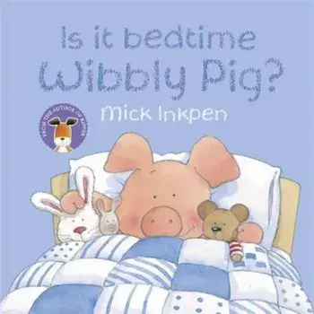 Is It Bedtime Wibbly Pig' Board Book, Paperback/Mick Inkpen