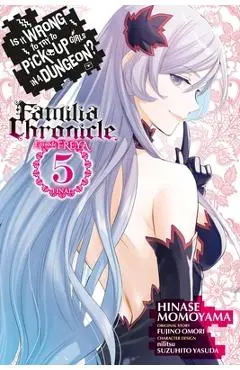 Is It Wrong to Try to Pick Up Girls in a Dungeon? Familia Chronicle Episode Freya, Vol. 5 (Manga) - Fujino Omori