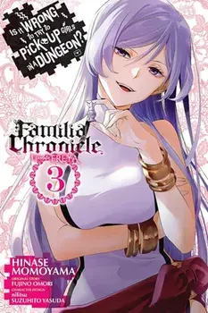 Is It Wrong to Try to Pick Up Girls in a Dungeon? Familia Chronicle Episode Freya, Vol. 3 (manga), Paperback/Fujino Omori