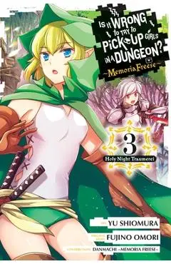 Is It Wrong to Try to Pick Up Girls in a Dungeon? Memoria Freese, Vol. 3 - Fujino Omori