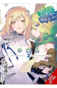 Is It Wrong to Try to Pick Up Girls in a Dungeon? Minor Myths and Legends, Vol. 2 (Light Novel) - Fujino Omori