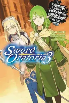 Is It Wrong to Try to Pick Up Girls in a Dungeon' on the Side: Sword Oratoria, Vol. 3 (Light Novel), Paperback/Fujino Omori