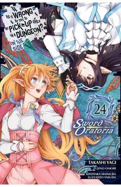 Is It Wrong to Try to Pick Up Girls in a Dungeon? on the Side: Sword Oratoria, Vol. 24 (Manga) - Fujino Omori