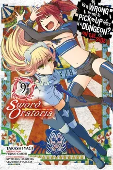 Is It Wrong to Try to Pick Up Girls in a Dungeon? Sword Oratoria, Vol. 9, Paperback/Fujino Omori