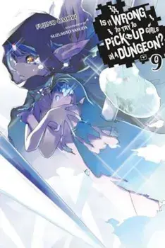 Is It Wrong to Try to Pick Up Girls in a Dungeon', Vol. 9 (Light Novel), Paperback/Fujino Omori