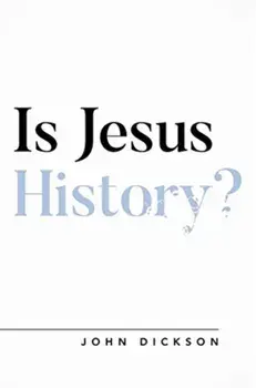 Is Jesus History?, Paperback/John Dickson