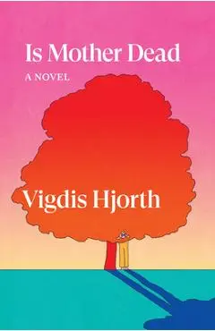Is Mother Dead - Vigdis Hjorth
