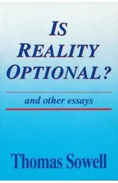 Is Reality Optional?: And Other Essays - Thomas Sowell