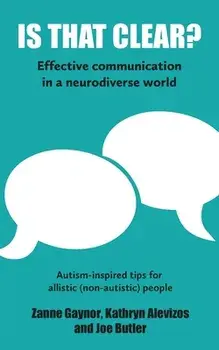 Is That Clear?: Effective communication in a neurodiverse world, Paperback/Zanne Gaynor