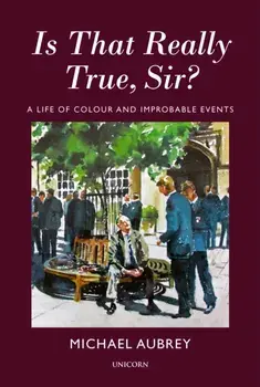 Is That Really True, Sir?. A Life of Colour and Improbable Events, Hardback/Michael Aubrey