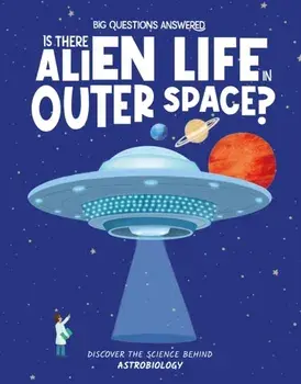 Is There Alien Life in Outer Space?. Discover the science behind astrobiology, Hardback/Olivia Watson