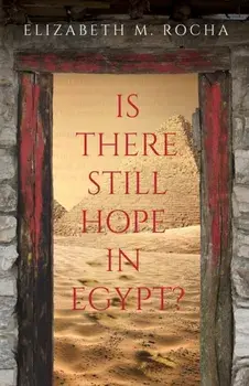 Is There Still Hope in Egypt?, Paperback/Elizabeth M. Rocha