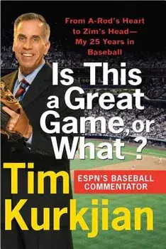 Is This a Great Game, or What?: From A-Rod's Heart to Zim's Head---My 25 Years in Baseball, Paperback/Tim Kurkjian