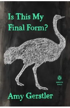 Is This My Final Form? - Amy Gerstler