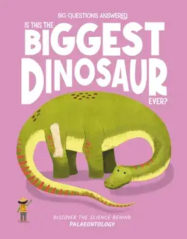 Is This the Biggest Dinosaur Ever?. Palaeontology, Hardback/Olivia Watson