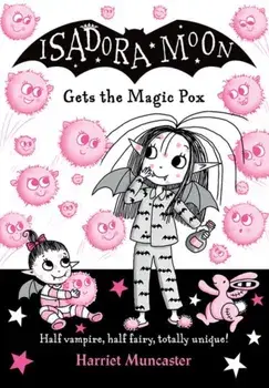 Isadora Moon gets the Magic Pox. 1, Paperback/Harriet Muncaster