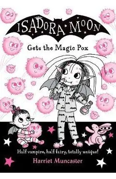 Isadora Moon Gets the Magic Pox - Harriet Muncaster