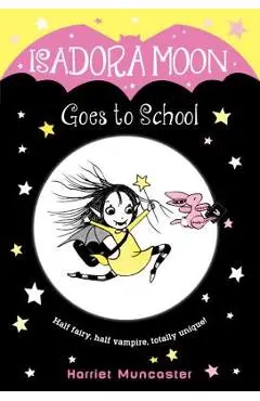 Isadora Moon Goes to School - Harriet Muncaster