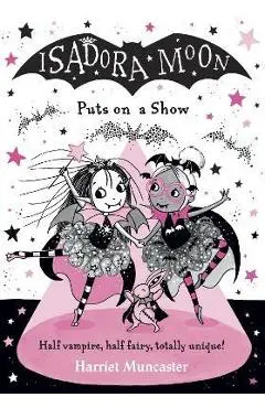 Isadora Moon Puts on a Show - Harriet Muncaster
