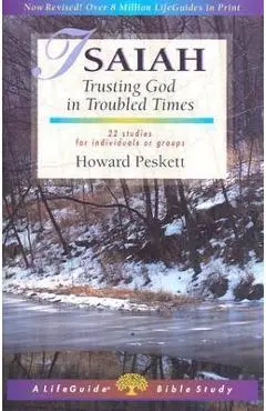 Isaiah: Trusting God in Troubled Times - Howard Peskett