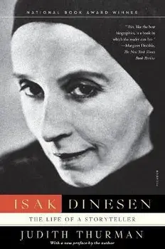 Isak Dinesen: The Life of a Storyteller, Paperback/Judith Thurman