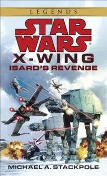 Isard's Revenge: Star Wars Legends (X-Wing)/Michael A. Stackpole
