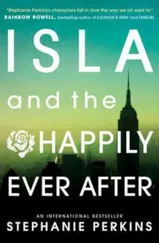 Isla and the Happily Ever After, Paperback/Stephanie Perkins