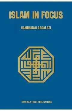 Islam in Focus - Hammudah Abdal-ati