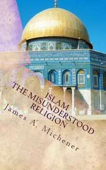 Islam: The Misunderstood Religion, Paperback/James a. Michener
