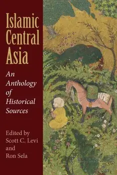 Islamic Central Asia. An Anthology of Historical Sources, Paperback/***