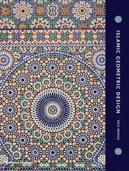 Islamic Geometric Design, Hardcover/Eric Broug