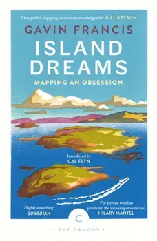 Island Dreams. Mapping an Obsession, Main - Canons, Paperback/Gavin Francis