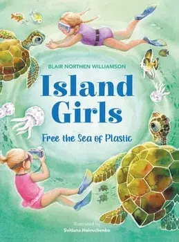 Island Girls: Free the Sea of Plastic, Hardcover/Blair Northen Williamson
