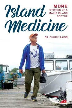 Island Medicine: Life, Healing, and Community on a Maine Island, Hardcover/Chuck Radis