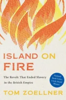 Island on Fire. The Revolt That Ended Slavery in the British Empire, Paperback/Tom Zoellner