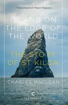 Island on the Edge of the World: The Story of St Kilda, Paperback/Charles MacLean