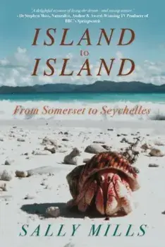 Island to Island - From Somerset to Seychelles: Photograph Collection. A collection of photographs - the pictures behind the story, Paperback/Sally Mills