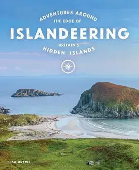 Islandeering: Adventures Around Britain's Hidden Islands, Paperback/Lisa Drewe