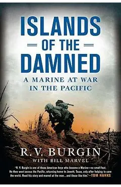 Islands of the Damned: A Marine at War in the Pacific - R. V. Burgin