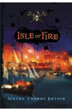 Isle of Fire - Wayne Thomas Batson