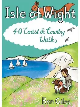 Isle of Wight. 40 Coast and Country Walks, Paperback/Ben Giles