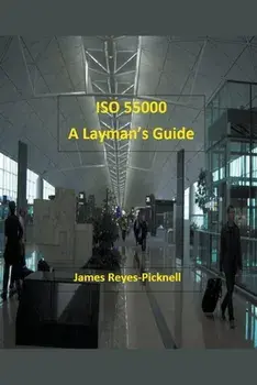 ISO 55000: A Layman's Guide, Paperback/James V. Reyes-Picknell