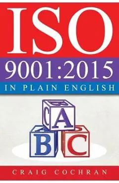 ISO 9001: 2015 in Plain English - Craig Cochran