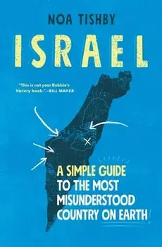 Israel. A Simple Guide to the Most Misunderstood Country on Earth, Paperback/Noa Tishby