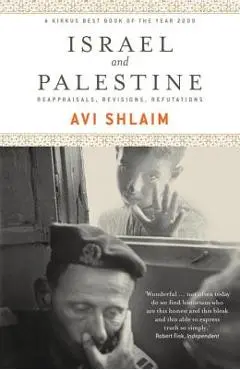 Israel and Palestine: Reappraisals, Revisions, Refutations - Avi Shlaim