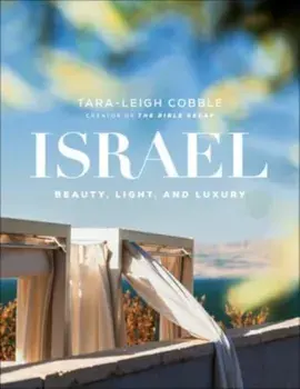 Israel - Beauty, Light, and Luxury, Hardback/Tara-leigh Cobble
