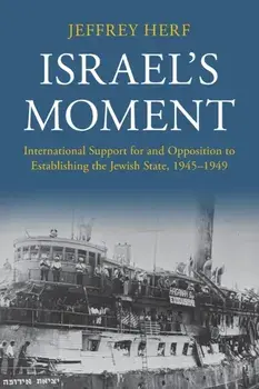 Israel's Moment. International Support for and Opposition to Establishing the Jewish State, 1945-1949, Paperback/***