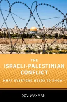 Israeli-Palestinian Conflict. What Everyone Needs to Know (R), Paperback/Dov Waxman